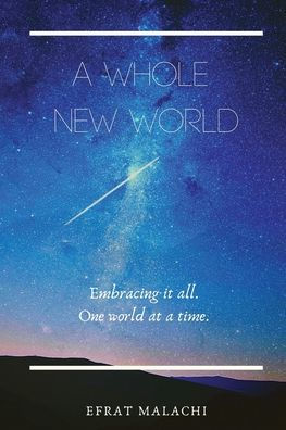 A Whole New World: Embracing it all. One world at a time.