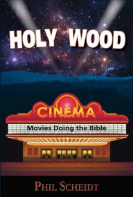 Title: HOLY WOOD: Movies Doing the Bible, Author: Philip A Scheidt