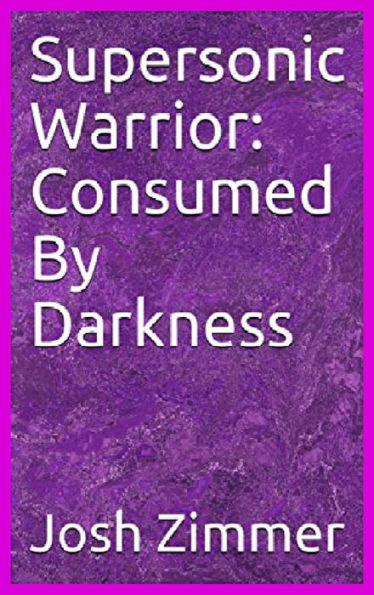 Supersonic Warrior: Consumed By Darkness