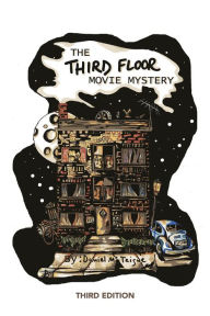 Title: The Third Floor Movie Mystery: 3rd Edition, Author: Daniel Hugh McTeigue