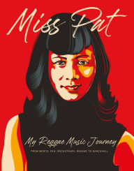 Title: Miss Pat: My Reggae Music Journey, Author: Miss Pat