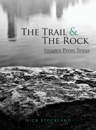 The Trail and the Rock: Images from Texas