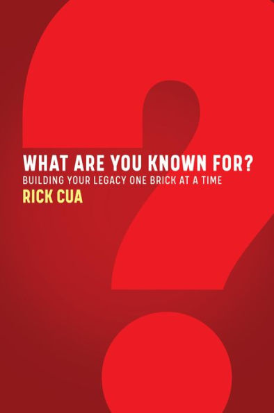 What Are You Known For?: Building Your Legacy One Brick At A Time
