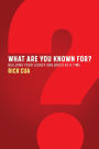 What Are You Known For?: Building Your Legacy One Brick At A Time