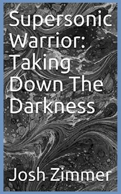 Supersonic Warrior: Taking Down The Darkness