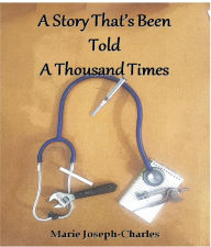 Title: A Story That's Been Told A Thousand Times, Author: Marie Joseph-Charles