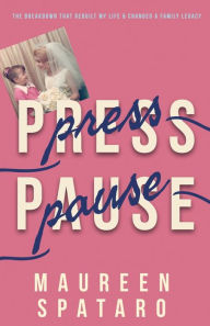 Press Pause: The Breakdown that Rebuilt My Life and Changed a Family Legacy
