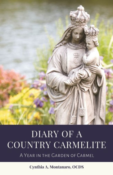 Diary of A Country Carmelite: Year the Garden Carmel