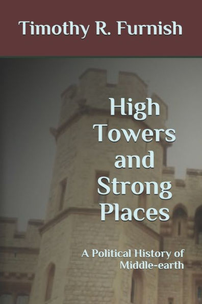 High Towers and Strong Places: A Political History of Middle-earth