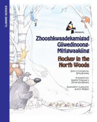 Title: Hockey in the Northwoods: Zhooshkwaadekamigad Giiwedinoong-Mitigwaakiing, Author: Brita Brookes