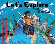 Free audiobook download uk Let's Explore With Cor Cor in English 9780578670881 by Cory Lee, Sandy Gilbreath, Amanuel Moore