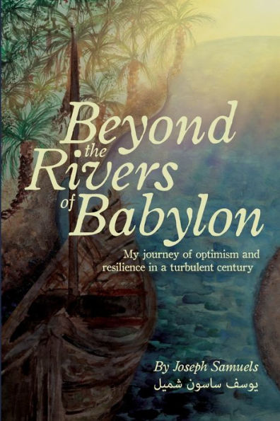 Beyond the Rivers of Babylon: My Journey of Optimism and Resilience in a Turbulent Century