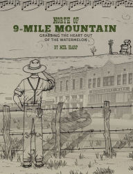 English audiobook download mp3 North of 9-Mile Mountain: Grabbing the Heart Out of the Watermelon 9780578672748 by Melton B Harp, Amanda Sneed, Linda Spetter