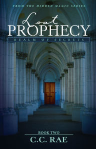 Title: Lost Prophecy: Realm of Secrets, Author: C C Rae