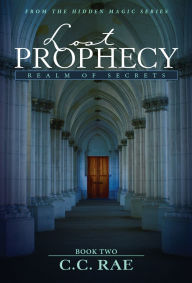 Title: Lost Prophecy: Realm of Secrets, Author: C.C. Rae