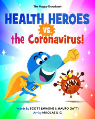 Title: Health Heroes vs. the Coronavirus!, Author: Scott Emmons