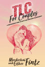 TLC For Couples: A Comprehensive Guide to Happy, Successful Relationships