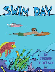 Title: Swim Day, Author: Jerome Vinroy Wilson