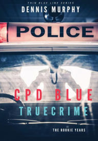 Title: CPD BLUE: True Crime, Author: Dennis  Patrick Murphy