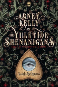 Free sample ebooks download Abney Kelly & the Yuletide Shenanigans 9780578678283  (English literature) by SamiJo McQuiston, L.K. Kaphengst, Red Quill Editing, Book Fly Design, Champagne Book Design