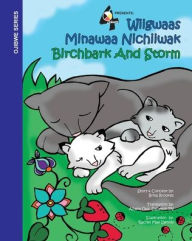 Title: Birchbark and Storm: Wiigwaas Minwaa Nichiiwak, Author: Brita Brookes