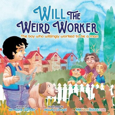 Will the Weird Worker: The boy who willingly worked to become a young man.