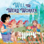 Will the Weird Worker: The boy who willingly worked to become a young man.