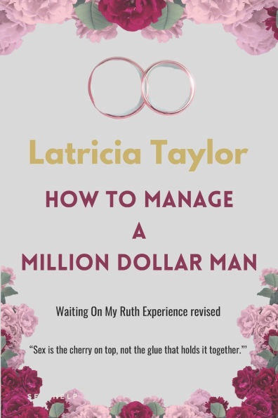 How to Manage a Million Dollar Man: Ruth's Experience