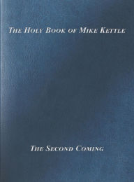 Title: The Holy Book of Mike Kettle, Author: Michael Christopher Kettle