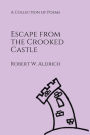 Escape from the Crooked Castle: A Collection of Poems