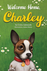 Title: Welcome Home, Charley, Author: Crista Ashworth