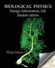 Title: Biological Physics Student Edition: Energy, Information, Life, Author: Philip Nelson
