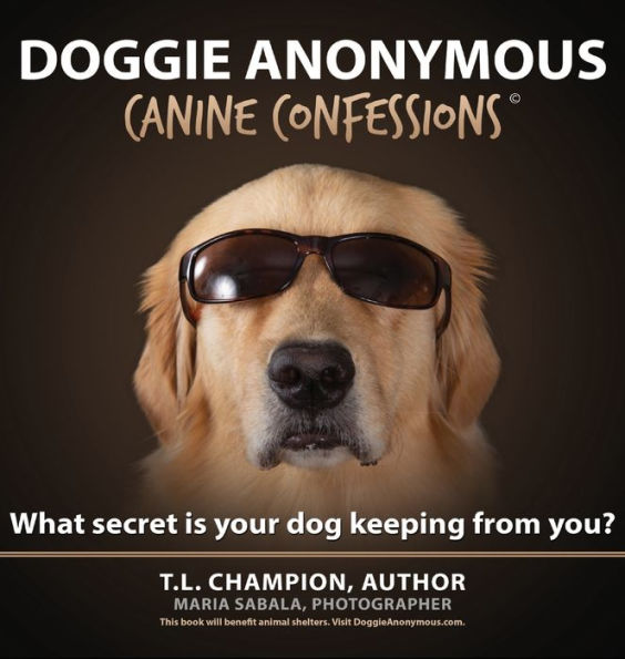Doggie Anonymous: What Secret Is Your Dog Keeping From You?