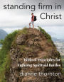 Standing Firm in Christ: Biblical Principles for Fighting Spiritual Battles