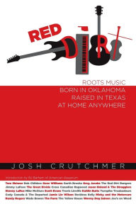 Pdf ebooks magazines download Red Dirt: Roots Music Born in Oklahoma, Raised in Texas, At Home Anywhere 9780578694252