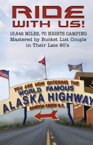 Title: Ride With Us! 15,642 Miles, Seventy Nights Camping: Mastered by Bucket List Couple in Their Late 80's., Author: Sportyman