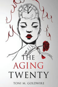 Title: The Aging Twenty, Author: Toni M Goldwire