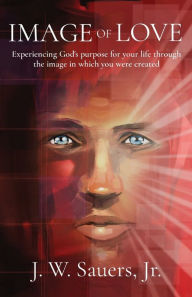 Free pdf computer ebooks downloads Image of Love: Experiencing God's purpose for your life through the image in which you were created (English Edition) 9780578702803