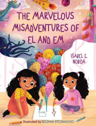 Title: The Marvelous Misadventures of El and Em, Author: Isabel C Noboa