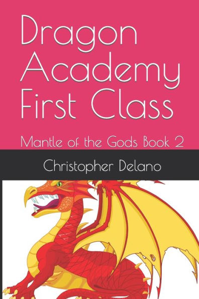 Dragon Academy First Class: Mantle of the Gods Book 2