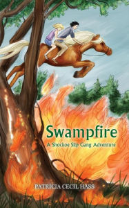 Title: Swampfire: A Shockoe Slip Gang Adventure, Author: Patricia Cecil Hass