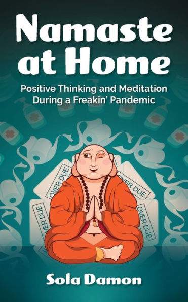 Namaste at Home: Positive Thinking and Meditation During a Freakin' Pandemic