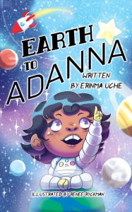 Title: Earth to Adanna, Author: Erinma  A Uche