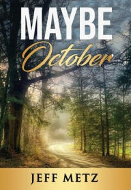 Title: Maybe October, Author: Jeff Metz