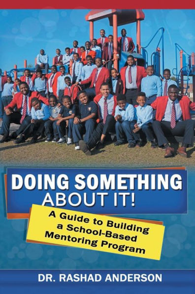 Doing Something About It!: A Guide to Building a School-Based Mentoring Program