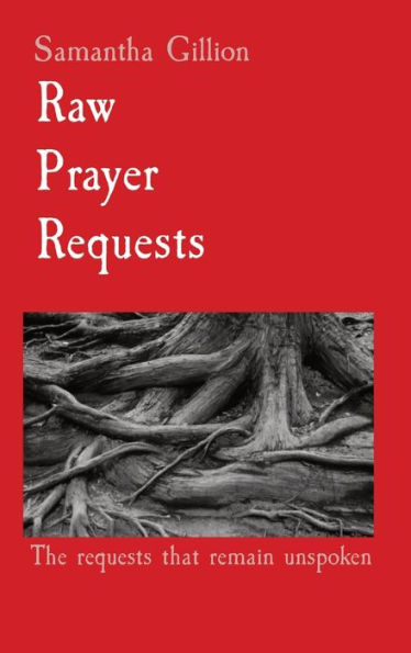 Raw Prayer Requests: The requests that remain unspoken