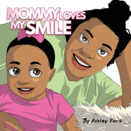 Title: Mommy Loves My Smile, Author: Ashley Ford