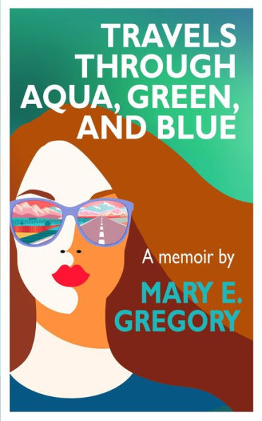 Travels Through Aqua, Green, and Blue: A Memoir