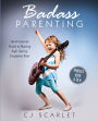Badass Parenting: An Irreverent Guide to Raising Safe, Savvy, Confident Kids