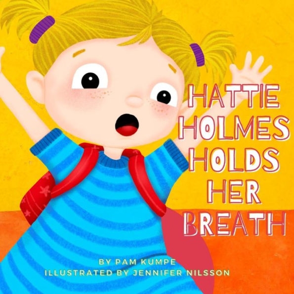 Hattie Holmes Holds Her Breath: Discover how kindness is great! And don't be late!